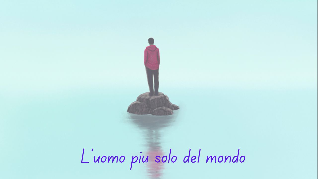 uomo più solo del mondo